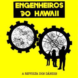 Engenheiros do Hawaii : A Revolta dos Dândis